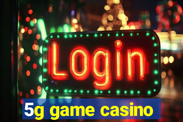 5g game casino